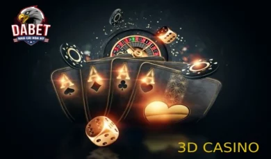 3D Casino là gì? Tìm hiểu thông tin và hướng dẫn chơi casino 3D tại Dabet